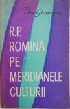 R. P. Romana pe meridianele culturii - Ion Ghimesan - Carte