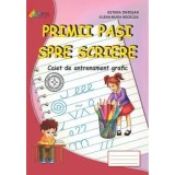 Primii pasi spre scriere. Caiet de antrenament grafic/Estera Tintesan, Elena-Mura Nedelea