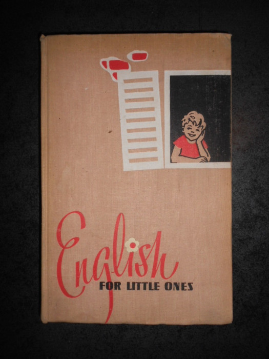 ENGLISH FOR LITTLE ONES. RUSA - ENGLEZA (1963, editie cartonata)