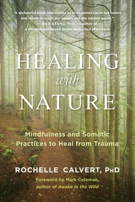 Healing with Nature: Mindfulness and Somatic Practices to Heal from Trauma