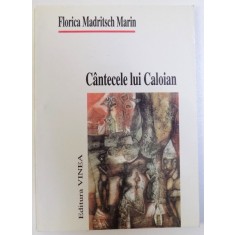 CANTECELE LUI CALOIAN de FLORICA MADRITSCH MARIN , 2000