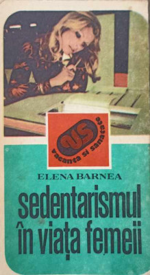 SEDENTARISMUL IN VIATA FEMEII (CONSECINTE SI REMEDII)-ELENA BARNEA foto