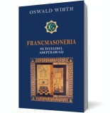 Francmasoneria pe intelesul adeptilor sai - Oswald Wirth
