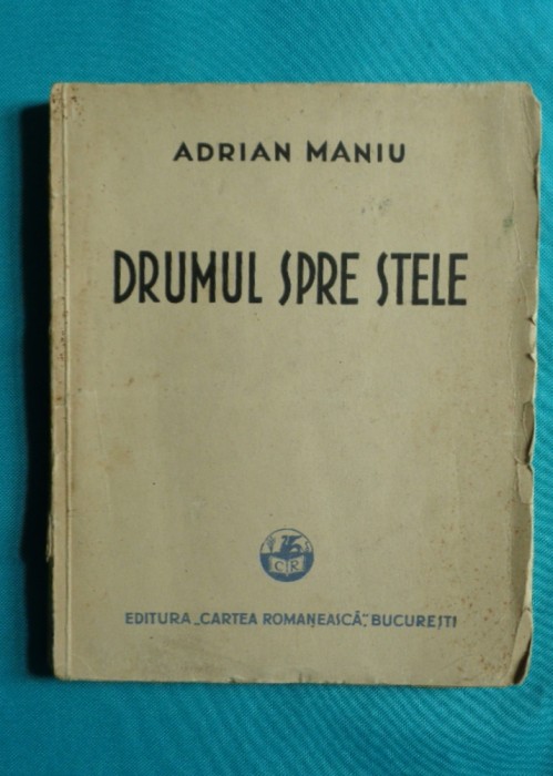 Adrian Maniu &ndash; Drumul spre stele ( prima editie )