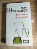Michel Houellebecq - Particulele elementare (Editura Polirom, 2012; editia a II-a, revazuta)