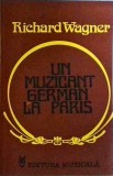 Richard Wagner - Un muzicant german la Paris, Autobiografie, 1981, 238 pagini