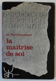 LA MAITRISE DE SOI par Dr. PAUL CHAUCHARD , PSYCHOPHYSIOLOGIE DE LA VOLONTE , 1963