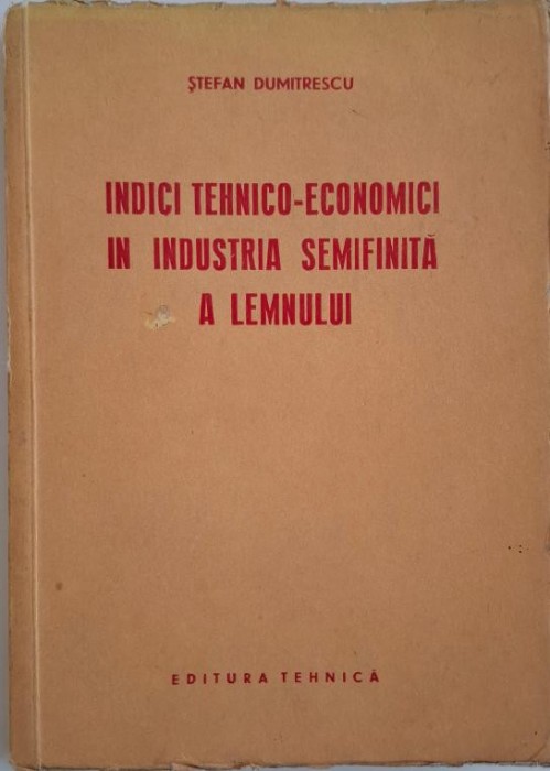 Indici tehnico-economici in industria semifinita a lemnului &ndash; Stefan Dumitrescu