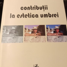 CONTRIBUȚII LA ESTETICA UMBREI - ADRIAN ALUI GHEORGHE, ED TRACUS ARTE, DEDICATIE