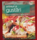 &quot;Antreuri si gustari. Gustari irezistibile pentru o masa de neuitat&quot;