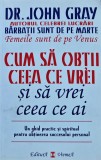 Cum sa obtii ceea ce vrei si sa vrei ceea ce ai - 1999 - John Gray (@K40)