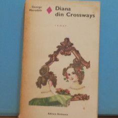 GEORGE MEREDITH - DIANA DIN CROSSWAYS - ROMAN DE DRAGOSTE -ED. EMINESCU,453 PAG