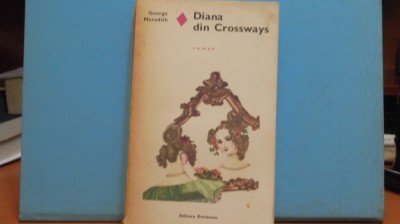 GEORGE MEREDITH - DIANA DIN CROSSWAYS - ROMAN DE DRAGOSTE -ED. EMINESCU,453 PAG foto