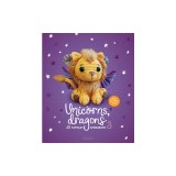 Unicorns, Dragons and More Fantasy Amigurumi 3: Bring 14 Wondrous Characters to Life!