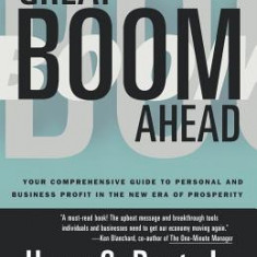 Great Boom Ahead: Your Guide to Personal & Business Profit in the New Era of Prosperity