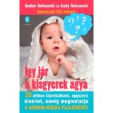 &Iacute;gy j&aacute;r a kisgyerek agya - 33 otthon kipr&oacute;b&aacute;lhat&oacute;, egyszerű k&iacute;s&eacute;rlet, amely megmutatja a gondolkod&aacute;s fejlőd&eacute;s&eacute;t - Amber Ankowski