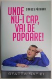 Unde nu-i cap, vai de popoare! Starea natiei - Dragos Patraru