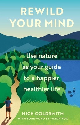 Rewild Your Mind: Use Nature as Your Guide to a Happier, Healthier Life foto