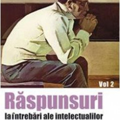 Raspunsuri la intrebari ale intelectualilor vol. 2 - Teofan Zavoratul