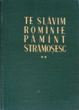 TE SLAVIM ROMANIE, PAMANT STRAMOSESC VOL.2 CULEGERE DE POEZII PATRIOTICE SI OSTASESTI-COLECTIV-262549