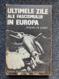 ULTIMELE ZILE ALE FASCISMULUI IN EUROPA - Jacques de Launay