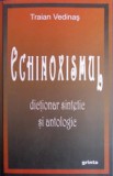 Traian Vedinas - Echinoxismul: dictionar sintetic si antologic-stare impecabila