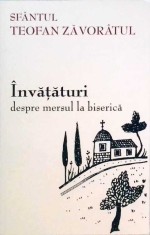 INVATATURI DESPRE MERSUL LA BISERICA-SFANTUL TEOFAN ZAVORATUL-258850