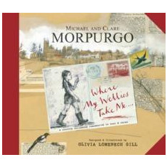 Where My Wellies Take Me | Michael Morpurgo, Clare Morpurgo