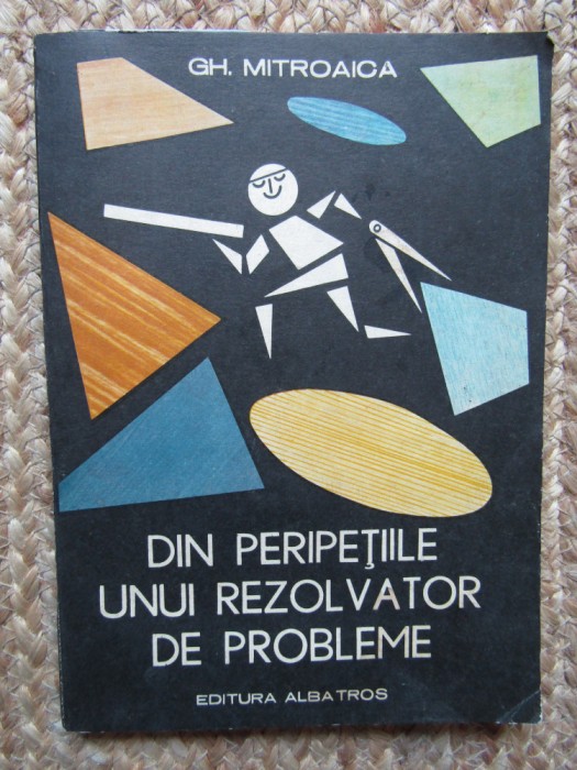 DIN PERIPETIILE UNUI REZOLVATOR DE PROBLEME - GH. MITROAICA