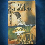 Cumpara ieftin Trupuri si Suflete - Maxence Van Der Meersch - Roman