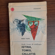 Vechi focare de civilizație: Istria, Tomis, Callatis - Radu Vulpe