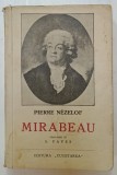 MIRABEAU , OM AL DRAGOSTEI SI OM DE STAT de PIERRE NEZELOF , EDITIE INTERBELICA , PREZINTA PETE SI URME DE UZURA