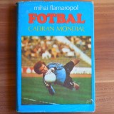 Cumpara ieftin Fotbal - Cadran Mondial - Mihai Flamaropol