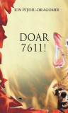Doar 7611 ! - Paperback brosat - Ion Pi&Aring;&pound;oiu-Dragomir - RAO, 2021