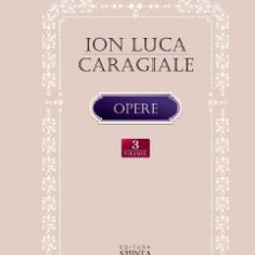 Opere Vol.3: Teatru. Scrieri despre teatru - Ion Luca Caragiale