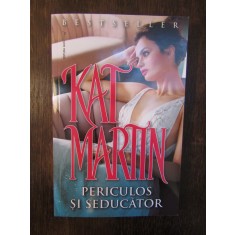 Periculos si seducator - Kat Martin