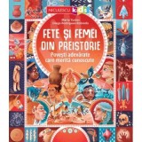 Fete si femei din preistorie. Povesti adevarate care merita cunoscute - Marta Yustos, Diego Rodriguez Robredo