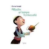Alladin si lampa fermecata. Seria Ce ne invata/***