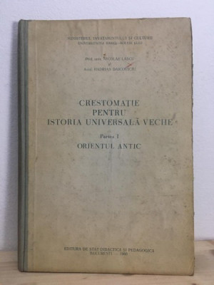 Nicolae Lascu, Hadrian Daicoviciu - Crestomatie Pentru Istoria Universala Veche. Partea I Orientul Antic foto