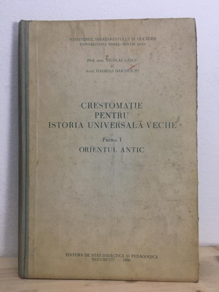 Nicolae Lascu, Hadrian Daicoviciu - Crestomatie Pentru Istoria Universala Veche. Partea I Orientul Antic