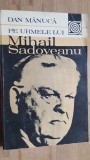 Pe urmele lui Mihail Sadoveanu- Dan Manuca