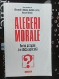 Alegeri moraleTeme actuale de etica aplicata Adrian Miroiu , Alexandru Volacu , Daniela Cutas