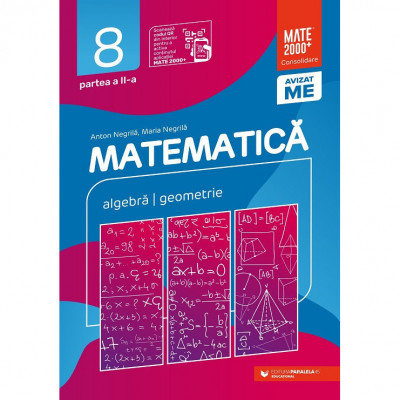 Matematica - Clasa 8 Partea 2 - Consolidare 2023-2024, Anton Negrila, Maria Negrila, Paralela 45 foto