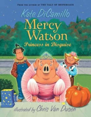 Mercy Watson Princess in Disguise, Paperback/Kate DiCamillo foto