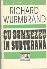 Cu Dumnezeu In Subterana - Richard Wurmbrand foto