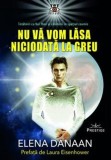 Nu va vom lasa niciodata la greu - Elena Danaan, Prestige