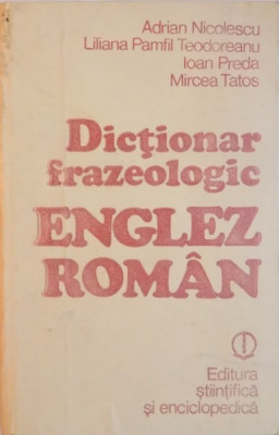 DICTIONAR FRAZEOLOGIC ENGLEZ-ROMAN BUCURESTI 1982 foto