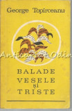 Cumpara ieftin Balade Vesele si Triste - George Toparceanu (Editura Pentru Literatura, 1969, 261 pagini, Coperta Brosata, Beletristica, Roman)