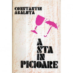 Constantin Abaluta - A sta in picioare - 120960