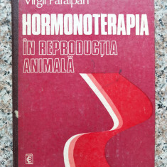 Hormonoterapia In Reproductia Animala - Virgil Paraipan ,554051